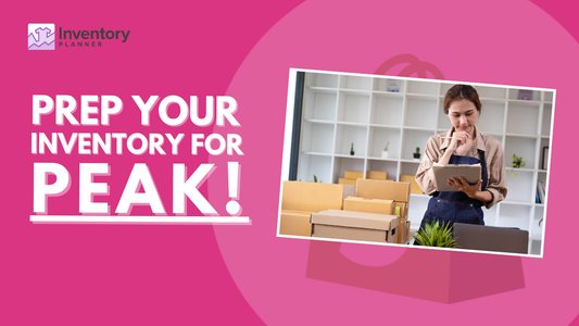 How To Prep Your Inventory Management For Peak!